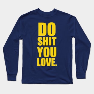 Do Shit You Love II | Garyvee Long Sleeve T-Shirt